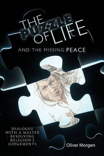 Cover image for The Puzzle of Life and The Missing Peace: Dialogue with a Master Resolving Religion's Judgements