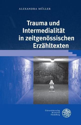 Cover image for Trauma Und Intermedialitat in Zeitgenossischen Erzahltexten