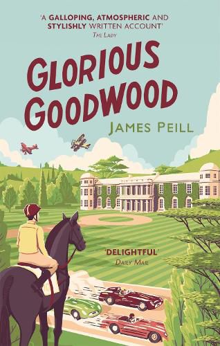 Cover image for Glorious Goodwood: A Biography of England's Greatest Sporting Estate