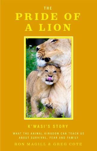 Cover image for The Pride of a Lion: What one pride can teach us about survival, fear and family