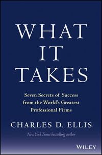 Cover image for What It Takes: Seven Secrets of Success from the World's Greatest Professional Firms