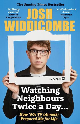 Cover image for Watching Neighbours Twice a Day...: How '90s TV (Almost) Prepared Me For Life: THE SUNDAY TIMES BESTSELLER