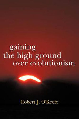 Cover image for Gaining the High Ground Over Evolutionism