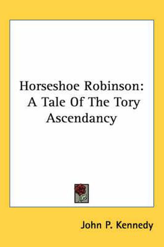 Cover image for Horseshoe Robinson: A Tale of the Tory Ascendancy