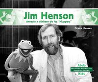 Cover image for Jim Henson: Cineasta Y Titiritero de Los Muppets (Jim Henson: Master Muppets Puppeteer & Filmmaker)