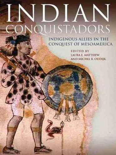 Cover image for Indian Conquistadors: Indigenous Allies in the Conquest of Mesoamerica