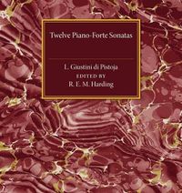 Cover image for Twelve Piano-Forte Sonatas of L. Giustini di Pistoja