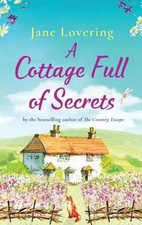 Cover image for A Cottage Full of Secrets: Escape to the country for the perfect uplifting read for 2022