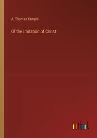 Cover image for Of the Imitation of Christ