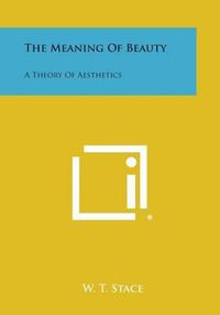 Cover image for The Meaning of Beauty: A Theory of Aesthetics