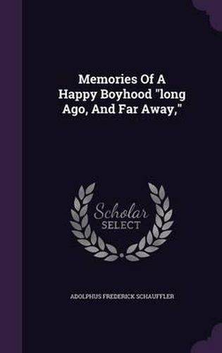 Cover image for Memories of a Happy Boyhood Long Ago, and Far Away,