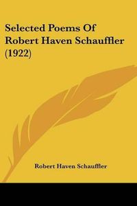 Cover image for Selected Poems of Robert Haven Schauffler (1922)