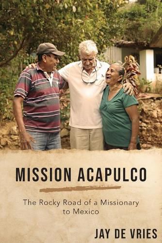 Cover image for Mission Acapulco: The Rocky Road of a Missionary to Mexico