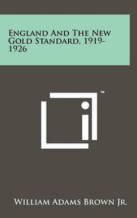 Cover image for England and the New Gold Standard, 1919-1926