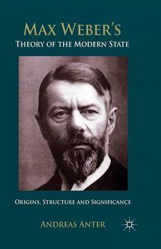 Cover image for Max Weber's Theory of the Modern State: Origins, structure and Significance