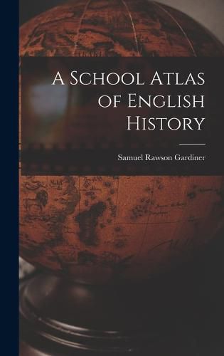 A School Atlas of English History