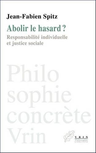 Abolir Le Hasard?: Responsabilite Individuelle Et Justice Sociale