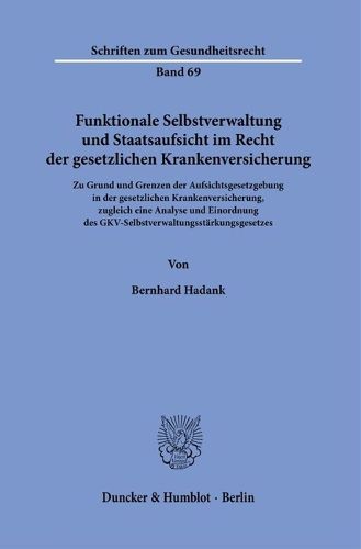 Cover image for Funktionale Selbstverwaltung Und Staatsaufsicht Im Recht Der Gesetzlichen Krankenversicherung