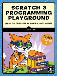 Cover image for Scratch 3 Programming Playground: Learn to Program by Making Cool Games
