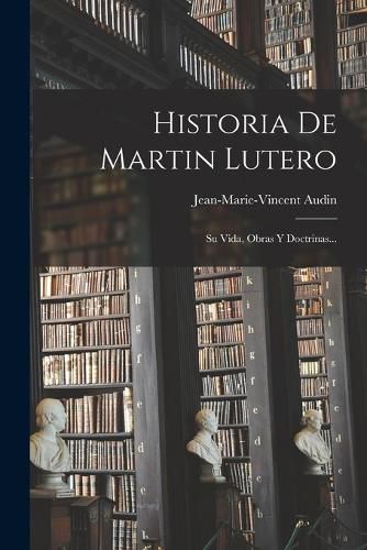 Cover image for Historia De Martin Lutero