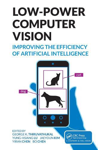 Low-Power Computer Vision: Improve the Efficiency of Artificial Intelligence