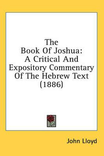 Cover image for The Book of Joshua: A Critical and Expository Commentary of the Hebrew Text (1886)