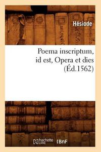 Cover image for Poema Inscriptum Id Est, Opera Et Dies (Ed.1562)