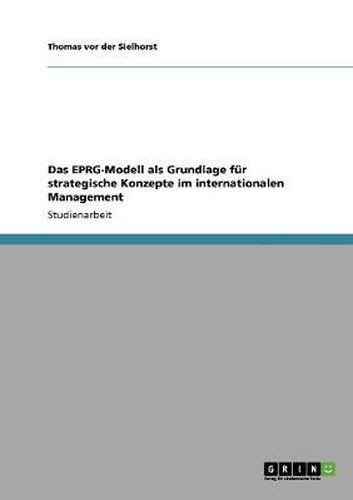 Cover image for Das EPRG-Modell als Grundlage fur strategische Konzepte im internationalen Management