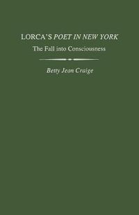 Cover image for Lorca's Poet in New York: The Fall into Consciousness