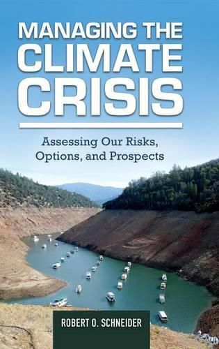 Managing the Climate Crisis: Assessing Our Risks, Options, and Prospects