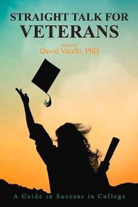 Cover image for Straight Talk for Veterans: A Guide to Success in College