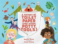 Cover image for A History of Toilet Paper (and Other Potty Tools)