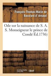 Cover image for Ode Sur La Naissance de S. A. S. Monseigneur Le Prince de Conde