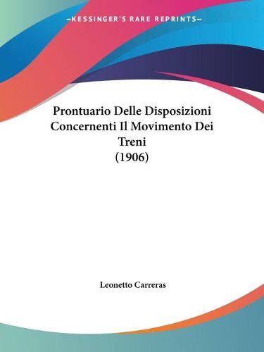 Cover image for Prontuario Delle Disposizioni Concernenti Il Movimento Dei Treni (1906)
