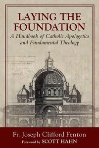 Cover image for Laying the Foundation: A Handbook of Catholic Apologetics and Fundamental Theology