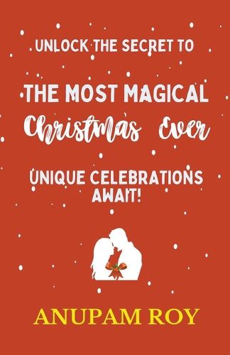 Unlock the Secret to the Most Magical Christmas Ever! Unique Celebrations Await!