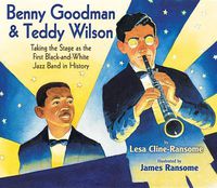 Cover image for Benny Goodman & Teddy Wilson: Taking the Stage as the First Black-and-White Jazz Band in History