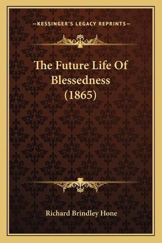 Cover image for The Future Life of Blessedness (1865)