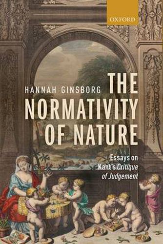 Cover image for The Normativity of Nature: Essays on Kant's Critique of Judgement