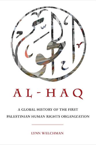 Cover image for Al-Haq: A Global History of the First Palestinian Human Rights Organization