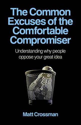 Cover image for Common Excuses of the Comfortable Compromiser, T - Understanding why people oppose your great idea
