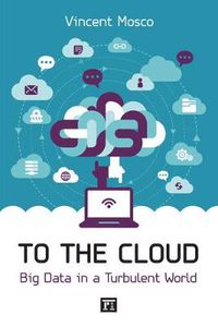 Cover image for To the Cloud: Big Data in a Turbulent World