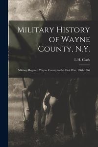 Cover image for Military History of Wayne County, N.Y.