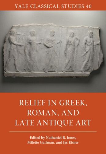 Cover image for Relief in Greek, Roman, and Late Antique Art
