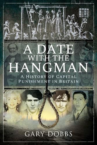 Cover image for A Date with the Hangman: A History of Capital Punishment in Britain