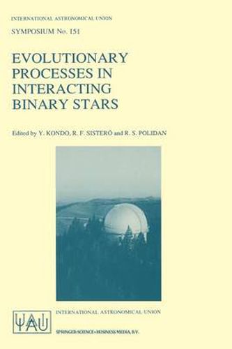 Cover image for Evolutionary Processes in Interacting Binary Stars: Proceedings of the 151st Symposium of the International Astronomical Union, Held in Cordoba, Argentina, August 5-9, 1991