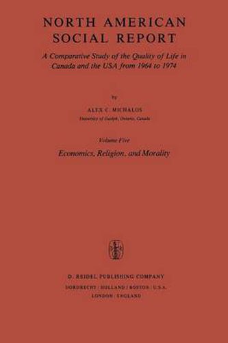 North American Social Report: A Comparative Study of the Quality of Life in Canada and the USA from 1964 to 1974.Vol. 5: Economics, Religion and Morality
