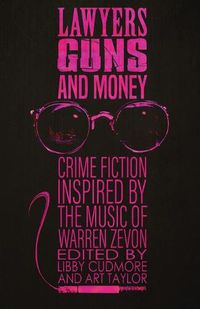 Cover image for Lawyers, Guns, and Money: Crime Fiction Inspired by the Music of Warren Zevon