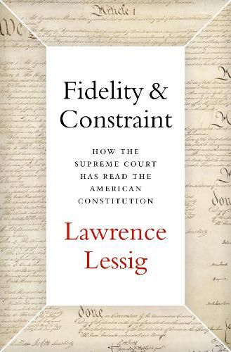 Cover image for Fidelity & Constraint: How the Supreme Court Has Read the American Constitution