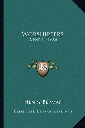 Cover image for Worshippers Worshippers: A Novel (1906) a Novel (1906)